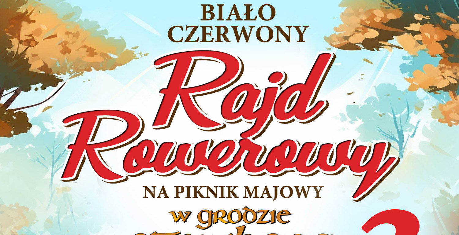 Biało-czerwony RAJD ROWEROWY  na III Piknik Majowy w Grodzie Steinborg w Mokrawicy